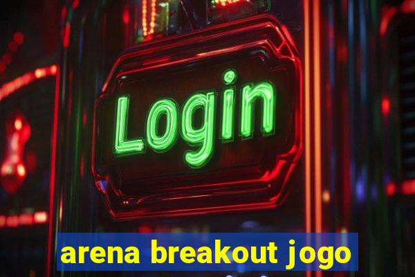 arena breakout jogo